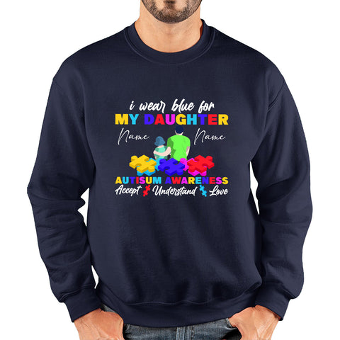 Personalised I Wear Blue For My Daughter Autism Awareness Accept Understand Love Father & Daughter Name Autism Warrior Puzzle Pieces Unisex Sweatshirt
