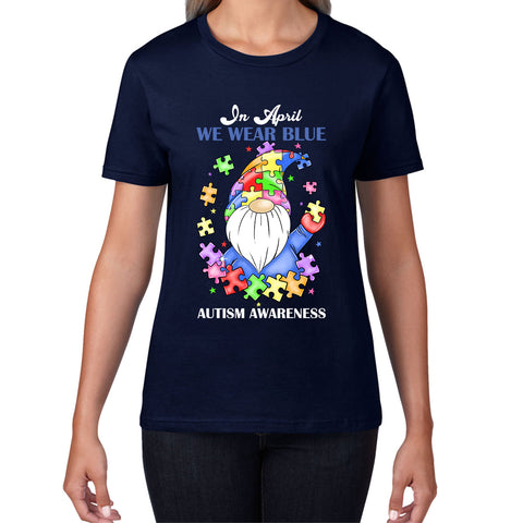 In April We Wear Blue Autism Gnome Autism Awareness Gnomes Autism Month Autism Support Womens Tee Top
