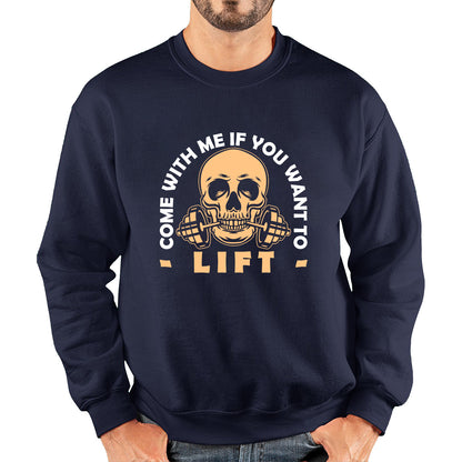 Gym Skull Come With Me If You Want Lift Skull Gym Dumbell Workout Fitness Weight Lifting Bodybuilders Unisex Sweatshirt