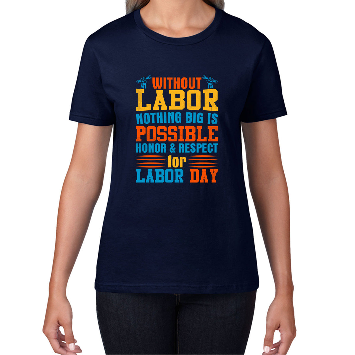 Without Labor Nothing Big Is Possible Honor & Respect For Labor Day Workers Social Justice Patriotic Laborer Womens Tee Top