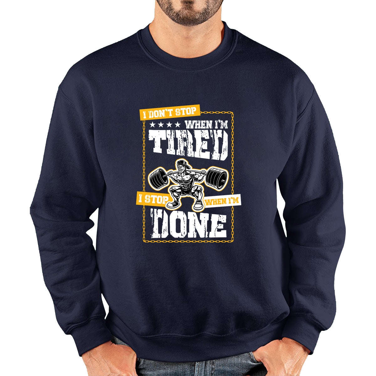 I Don't Stop When I'm Tired I Stop When I'm Done Gym Workout Fitness Power Lifting Motivational Quote Unisex Sweatshirt