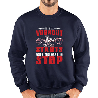 The Real Workout Starts When You Want To Stop Gym Workout Fitness Power Lifting Motivational Quote Unisex Sweatshirt