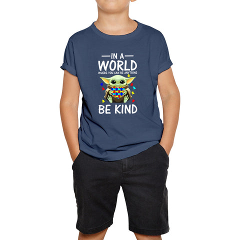 Baby Yoda In The World Where You Can Be Anything Be Kind Autism Awareness Star Wars Day 46th Anniversary Kids T Shirt