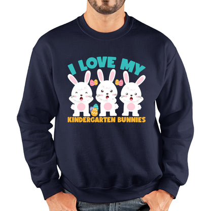 I Love My Kindergarten Bunnies Teacher Easter Bunny Teacher Back To School Unisex Sweatshirt