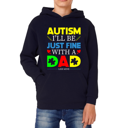 I'll Be Just Fine With A Dad Like Mine Autism Awarness Hoodie