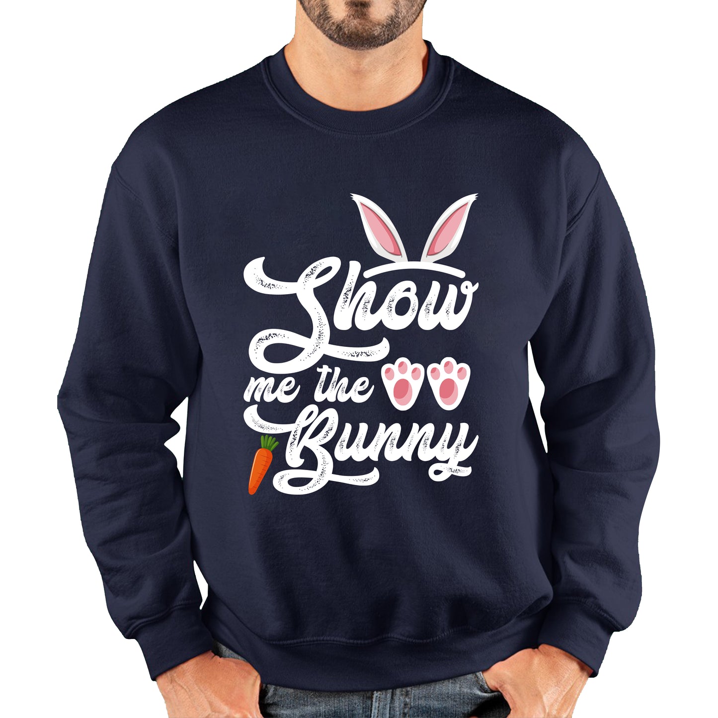 Show Me The Bunny Rabbit Funny Easter Day Cute Easter Sunday Unisex Sweatshirt