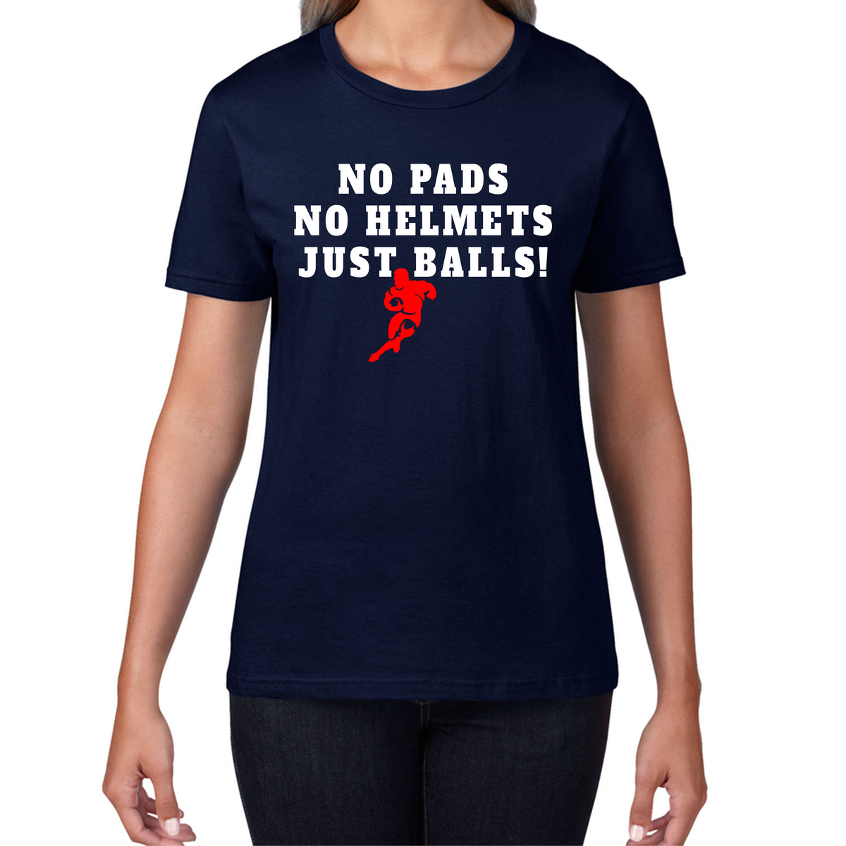 No Pads No Helmets Just Balls Rugby Cup European Support World Six Nations Rugby Championship Womens Tee Top