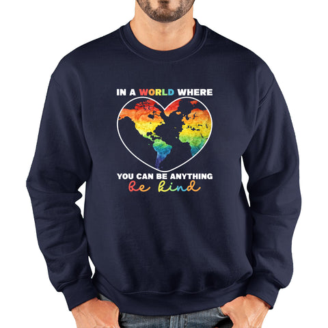 In A World Where You Can Be Anything Be Kind Autism Awareness Be Kind Colorful Rainbow Kindness Acceptance Autism Support Unisex Sweatshirt