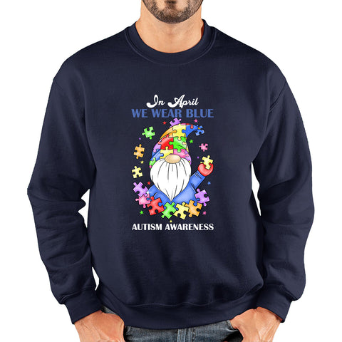 In April We Wear Blue Autism Gnome Autism Awareness Gnomes Autism Month Autism Support Unisex Sweatshirt