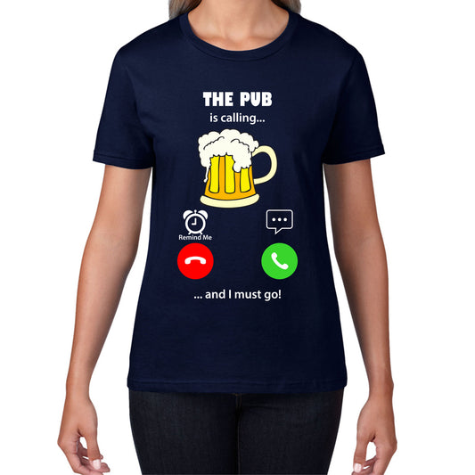 The Pub Is Calling and I must Go Beer Phone Screen Drinking Lovers Gift Womens Tee Top