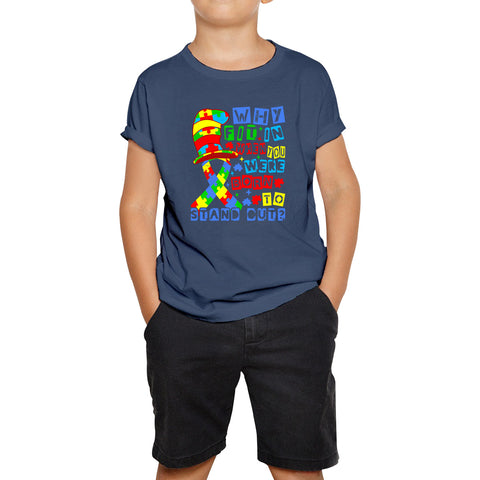 Why Fit In When You Were Born To Stand Out Dr Seuss Autism Ribbon In The Hat Awareness Month Kids T Shirt