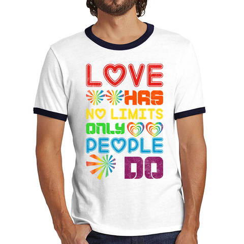 Love has No Limits Only People Do LGBT Gay Pride Ringer T Shirt