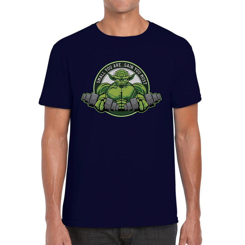 Small You Are Gain You Must Yoda Lifting  Star Wars Dagobah Gym Fitness Bodybuilding Jedi Master Star Wars Day 46th Anniversary Mens Tee Top