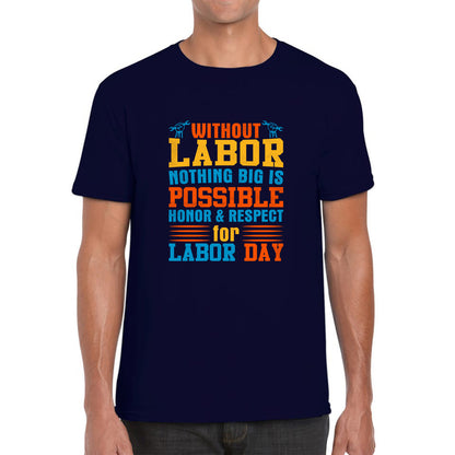 Without Labor Nothing Big Is Possible Honor & Respect For Labor Day Workers Social Justice Patriotic Laborer Mens Tee Top