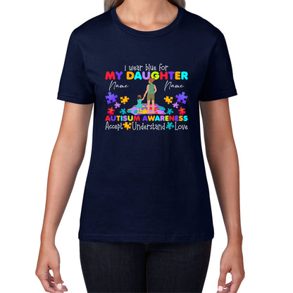 Personalised I Wear Blue For My Daughter Autism Awareness Mother & Daughter Name Autism Warrior Puzzle Pieces Accept Understand Love Womens Tee Top
