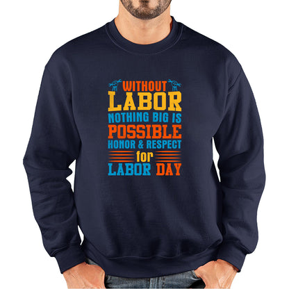 Without Labor Nothing Big Is Possible Honor & Respect For Labor Day Workers Social Justice Patriotic Laborer Unisex Sweatshirt