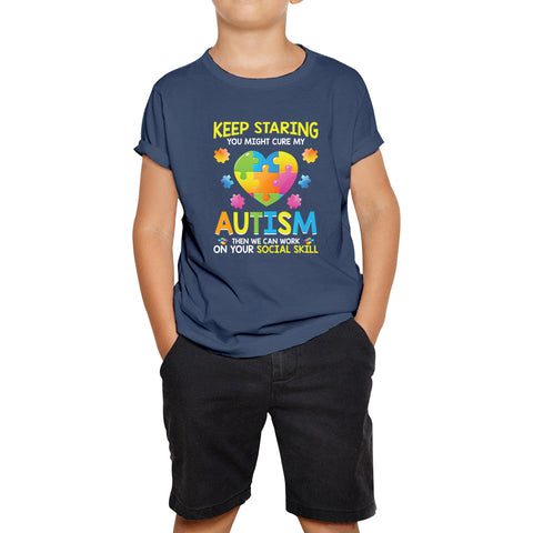 Keep Staring You Might Cure My Autism Then We Can Work On Your Social Skill Autism Awareness Heart Puzzle Piece Kids T Shirt