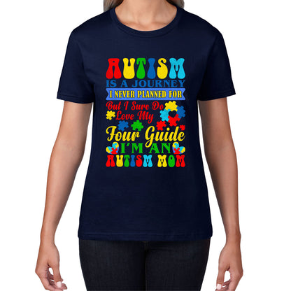 Autism Is A Journey I Never Planned For But I Sure Do Love My Tour Guide I'm An Autism Mom Autism Awareness Womens Tee Top