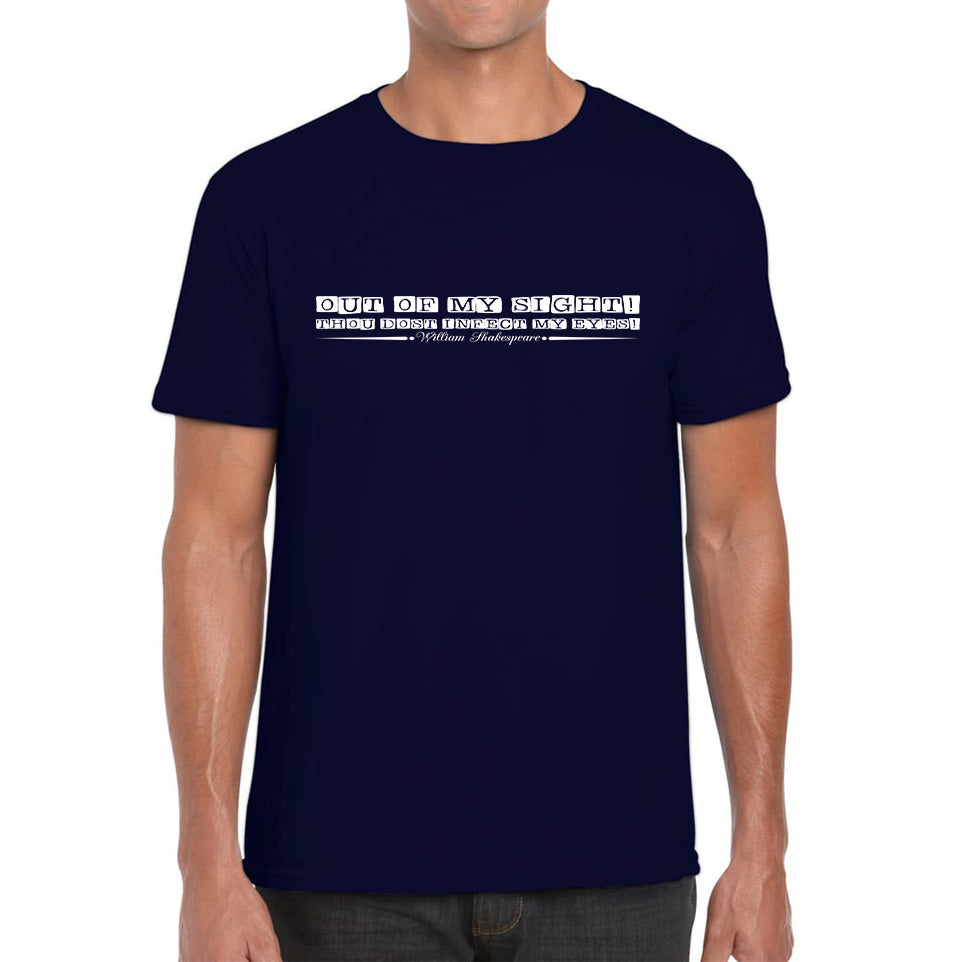 National Shakespeare Day Out Of My Sight! Thou Dost Infect My Eyes William Shakespeare's Quote Mens Tee Top