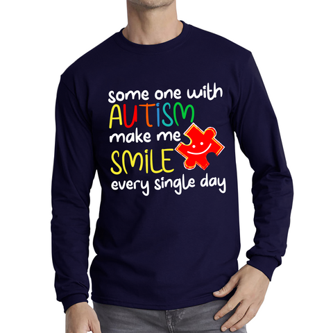 Someone With Autism Make Me Smile Every Single Day Autism Awareness Long Sleeve T Shirt