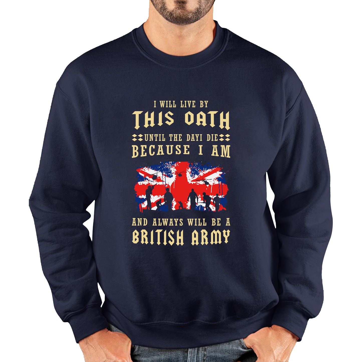 I Will Live By This Oath Until The Day I Die British Army UK Flag Veterans Day Lest We Forget Remembrance Day Unisex Sweatshirt