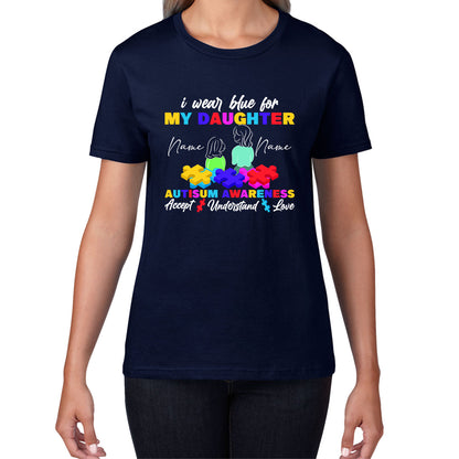 Personalised I Wear Blue For My Daughter Autism Awareness Accept Understand Love Mother & Daughter Name Autism Warrior Puzzle Pieces Womens Tee Top