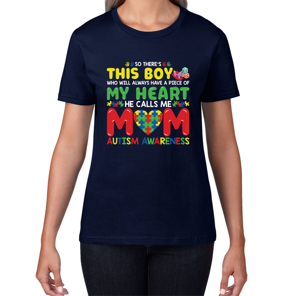 So There's This Boy Who Will Always Have A Piece Of My Heart He Calls Me Mom Autism Awareness Proud Mom Womens Tee Top