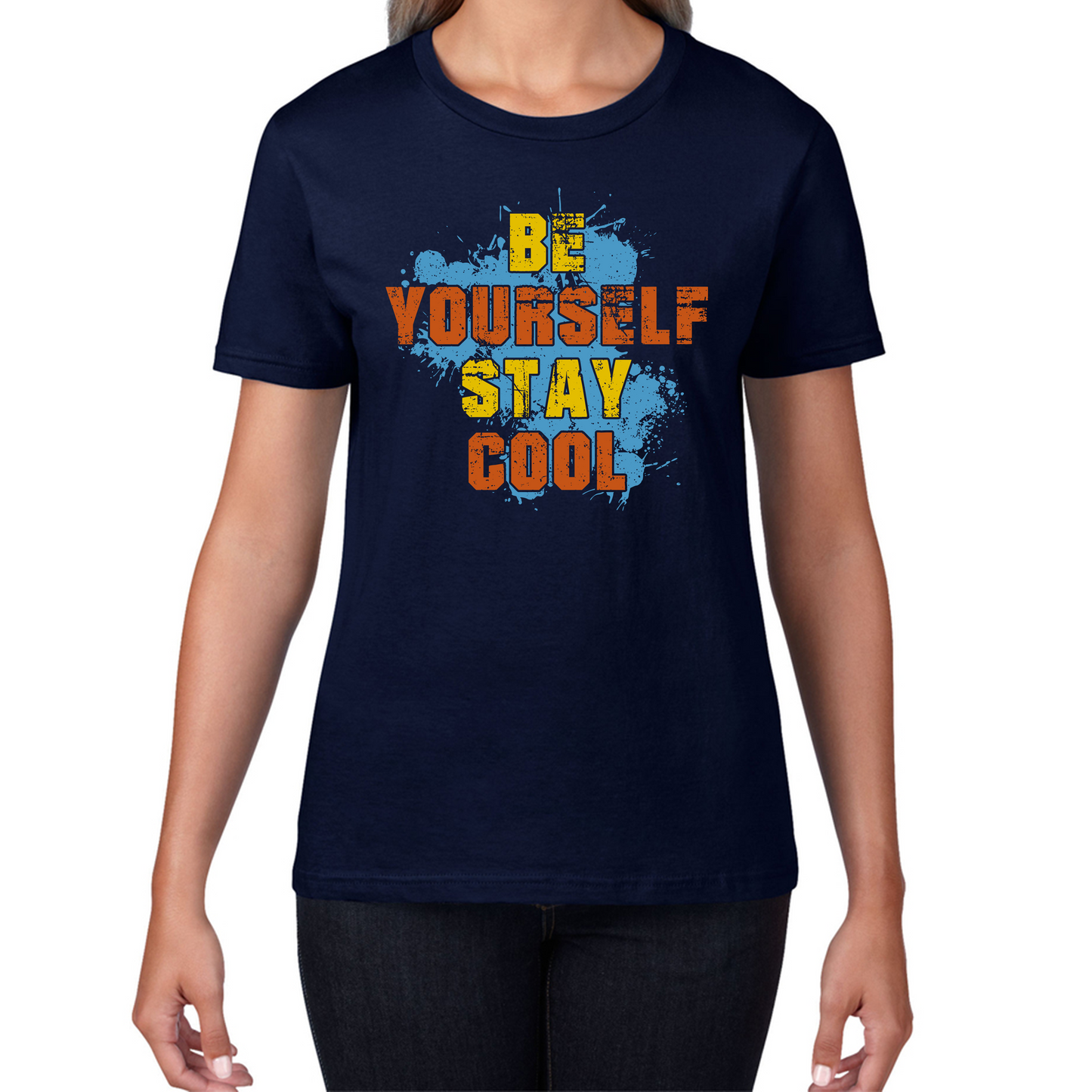Be Yourself Stay Cool T Shirt
