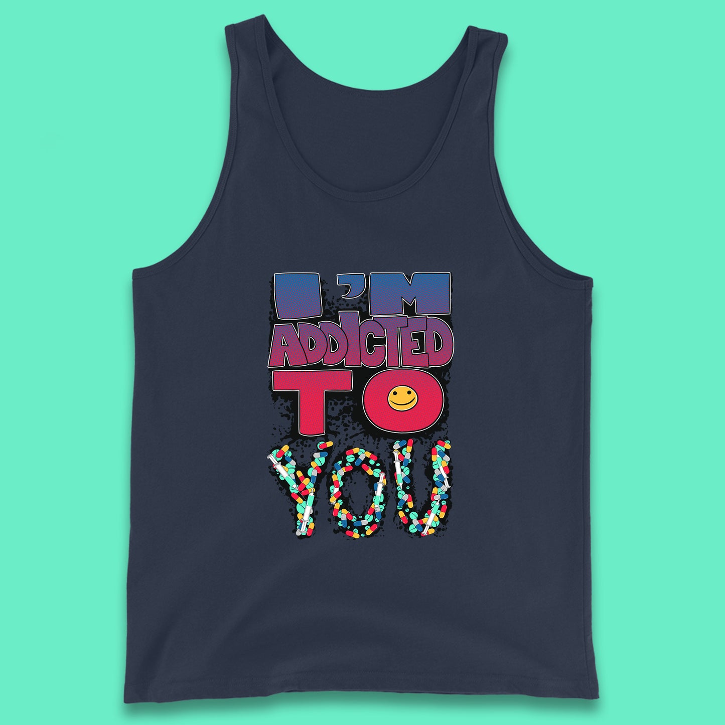 I'm Addicted You Pills Funny Pharmacy Saying Medicine Pharmacist Mental Health Chill Pills Tank Top