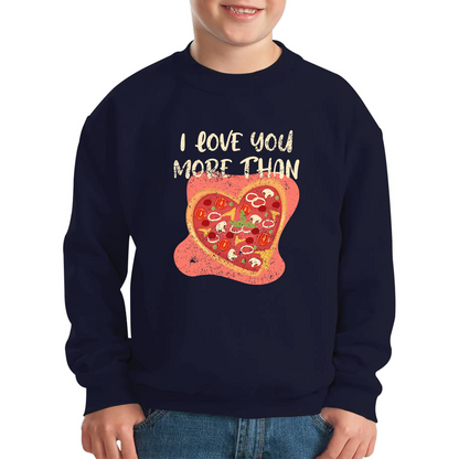 I Love You More Than Pizza Valentines Day Funny Offensive Gift Kids Jumper