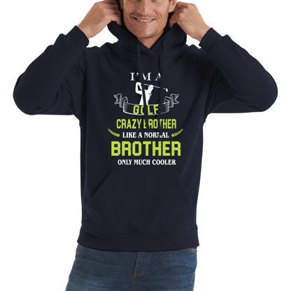 I'm A Golf Crazy Brother Like A Normal Brother Only Much Cooler Hoodie