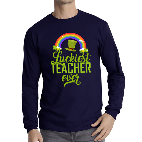 Luckiest Teacher Ever St. Patrick Day Irish Teacher Shamrock Festive St. Paddys Teacher Long Sleeve T Shirt