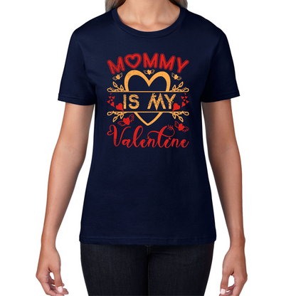 Mommy Is My Valentine Mother's Day Funny Family Valentine's Day Gift Womens Tee Top