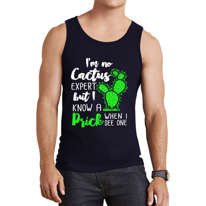 I'm No Cactus Expert But I Know A Prick When I See One Tank Top