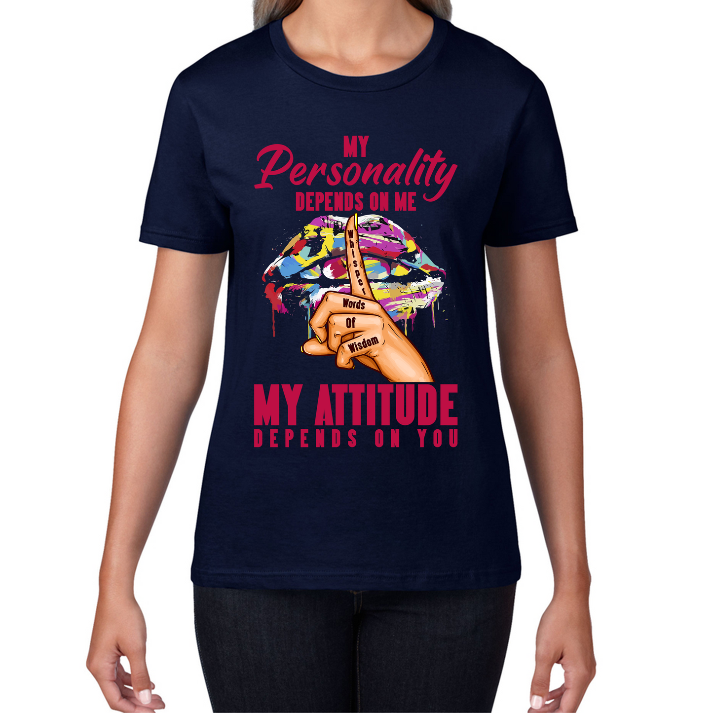 My Personality Depends On Me My Attitude Depends On You Colourful Lips Sarcastic Sassy Womens Tee Top