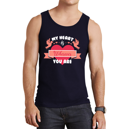 My Heart Is Wherever You Are Valentine's Day Romantic and Inspiring Quote Tank Top