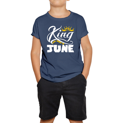 King Are Born In June Funny Birthday Month June Birthday Sayings Quotes Kids Tee