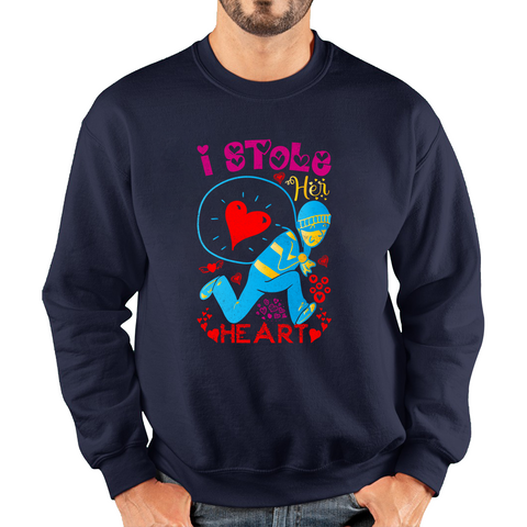 I Stole Her Heart Valentine's Day Happy Valentines Day Gift Funny Love Quote Unisex Sweatshirt