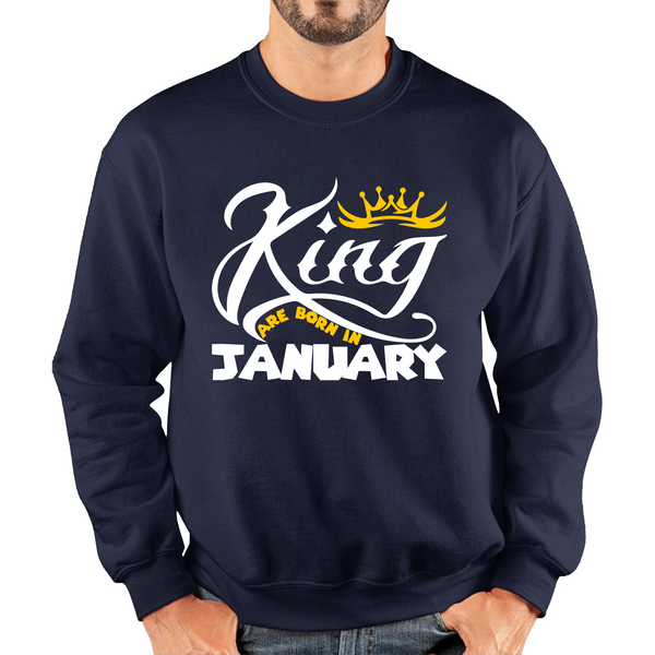 King Are Born In January Funny Birthday Month January Birthday Sayings Quotes Unisex Sweatshirt