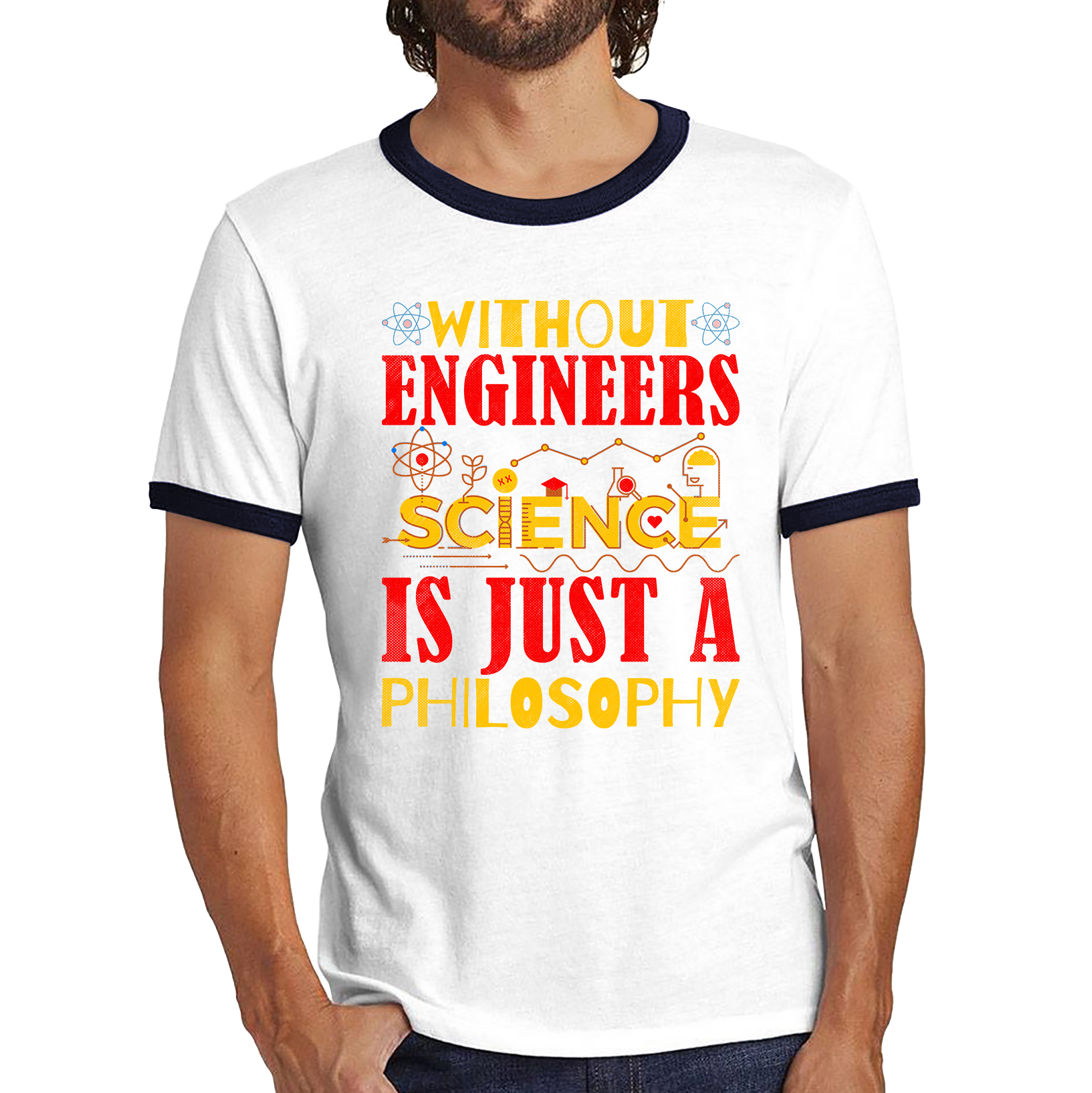 Without Engineers Science Is Just A Philosophy Science Lovers Ringer T Shirt