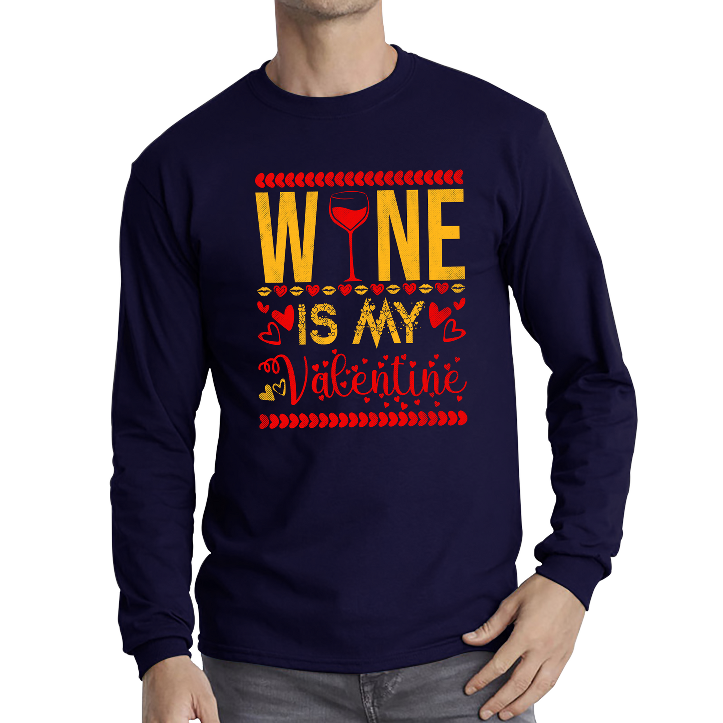 Wine Is My Valentine Valentine's Day Wine Drinking Lovers Wine Lover Long Sleeve T Shirt