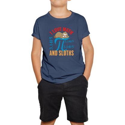 I Love Math And Sloths Pi Symbol Maths Day World Book Day Sloth Mathematics Kids Tee