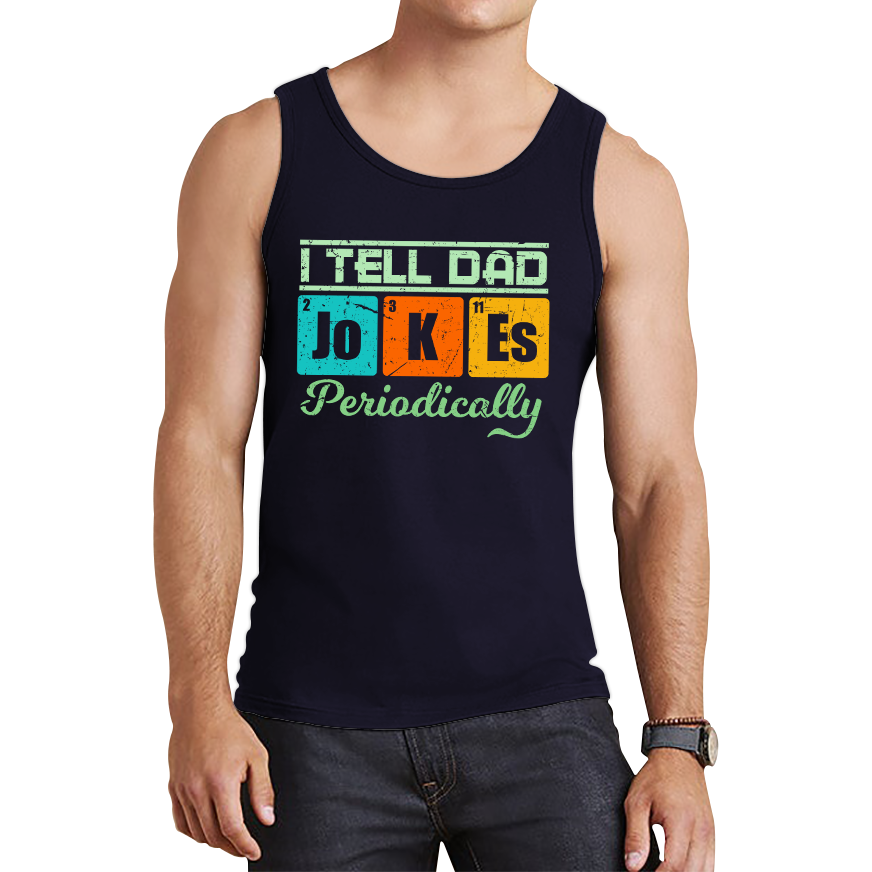 I Tell Dad Jokes Periodically Tank Top