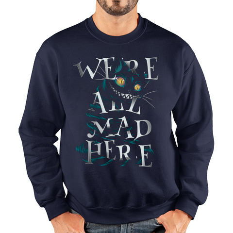 We Are All Mad Here Alice in Wonderland Quote Fantasy Family Film Adult Sweatshirt
