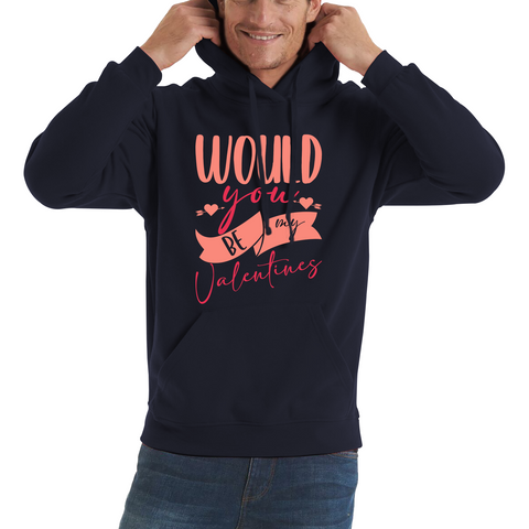 Would You Be My Valentines Happy Valentine's Day Couple Lovers Gift Love Quote Unisex Hoodie
