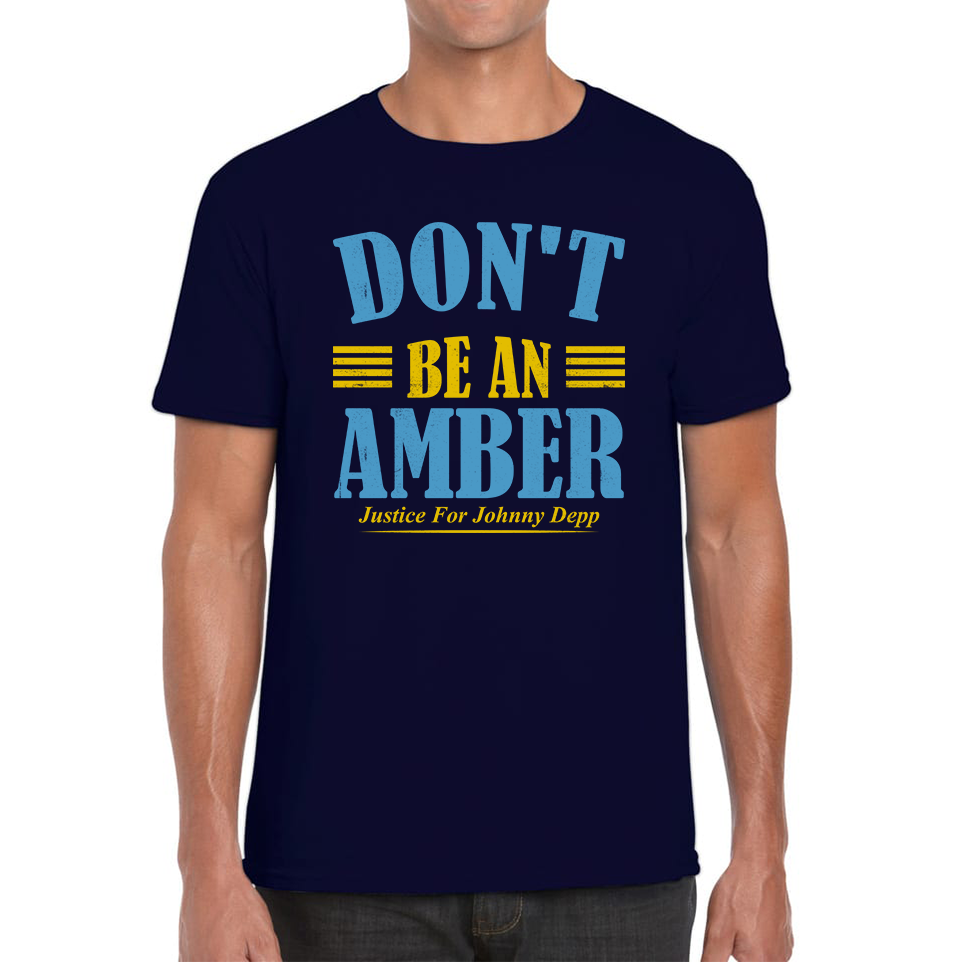 Don't Be An Amber Justice For Johnny Depp T-Shirt Stand With Johnny Depp Mens Tee Top