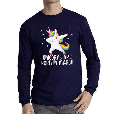 Unicorns Are Born In March Dabbing Unicorn Funny Birthday Month Novelty Slogan Long Sleeve T Shirt