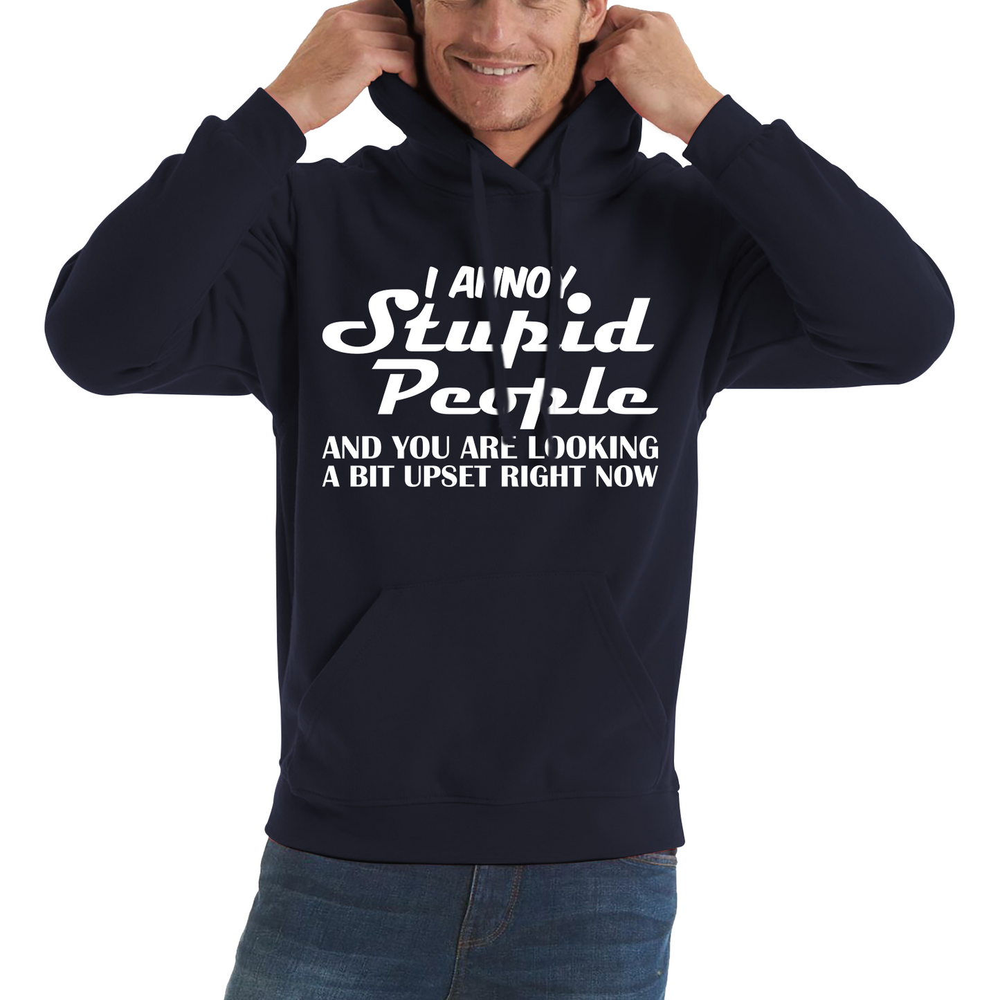 I Annoy Stupid People And You Are Looking A Bit Upset Right Now Funny Sarcasm Humor Prank Unisex Hoodie