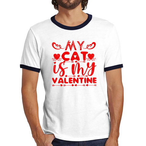 My Cat Is My Valentine Cat Lover Funny Valentine's Day Animal Lovers Ringer T Shirt