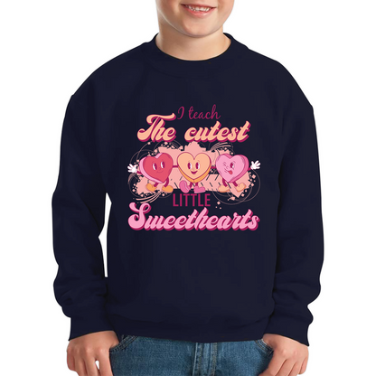 I Teach The Cutest Little Sweethearts Teacher Valentine’s Day School Teacher Quote Kids Jumper